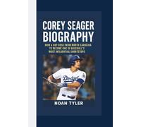 COREY SEAGER BIOGRAPHY: How a Boy Rose from North Carolina to Become One of Baseball’s Most Influential Shortstops
