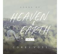 Corey Voss - Songs of Heaven and Earth Vol. 1