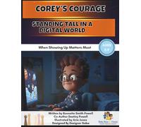 Corey's Courage: Standing Tall In A Digital World!: When Showing Up Matters Most