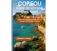 Corfou Guide de voyage 2026-2027: Explorez des montagnes imposantes, des rues historiques et des saveurs inoubliables