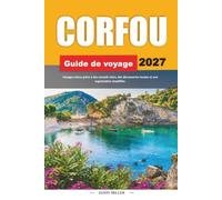 CORFOU GUIDE DE VOYAGE 2027: Conseils simples, informations locales et itinéraires faciles pour chaque voyage
