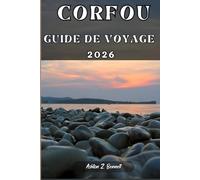 CORFOU GUIDE DE VOYAGE: Votre compagnon de voyage pour un séjour mémorable lors de votre visite de cette destination.