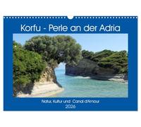 Corfou - la perle de l'Adriatique. Nature, culture et Canal D'Amour, Version française (Calendrier mural 2026 DIN A3 portrait), Calendrier CALVENDO mensuel