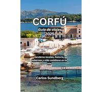 CORFÚ Guía de viajes 2025: Senderos locales, historia, tabernas y vida cotidiana en la isla
