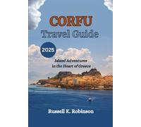 Corfu Travel Guide 2025: Island Adventures in the Heart of Greece