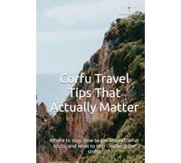 Corfu Travel Tips That Actually Matter: Where to stay, how to get around, what to do, and what to skip - without the stress