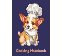 Corgi Cooking Companion: A Culinary Notebook: 120-Page College Ruled Recipe & Meal Planning Journal - Featuring a Pembroke Welsh Corgi in a Chef Suit