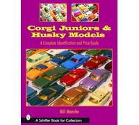 Corgi Juniors And Husky Models: A Complete Identification And Price Guide