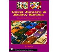 Corgi Juniors And Husky Models, Schiffer Book for Collectors Series Bill Manzke (Auteur)