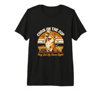 Corgi on The Cup, Ils Ont Bien Compris Mon nom T-Shirt Haut de Gamme