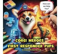 CORGIS HEROES: FIRST RESPONDERS PUPS - A COLORING BOOK: An Adorable Corgi-Themed Coloring Adventure Featuring Brave First Responder Pups!