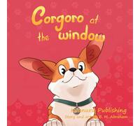 Corgoro at the Window: A fun children's picture book with rhyming of a corgi pup misbehaving by barking out the window.