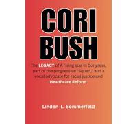 CORI BUSH: The LEGACY of A rising star in Congress, part of the progressive "Squad," and a vocal advocate for racial justice and Healthcare Reform.