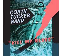 Tucker, Corin -Band- – Kill My Blues – CD