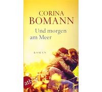 Corina Bomann Und morgen am Meer: Roman (Poche)