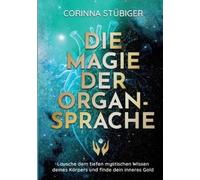 Corinna Stübiger Die Magie der Organsprache (Poche)