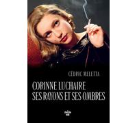Corinne Luchaire. Ses rayons et ses ombres - Cédric Meletta - Le Cherche-Midi - broché - Biographie