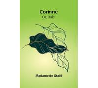 Corinne; Or, Italy