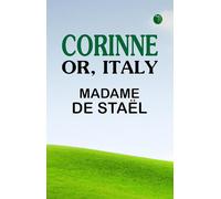 Corinne; Or, Italy