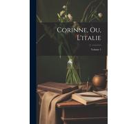 Corinne, Ou, L'italie; Volume 1