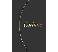 Corinne: Petit Carnet de notes / journal personnaliser avec le Prénom Corinne, cadeau parfait à offrir pour les Femmes, filles, amis, patronne, ... plaisir pour un anniversaire ou une fête