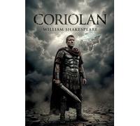Coriolan: Le tragique destin d'un héros romain confronté aux tumultes politiques et à la complexité des relations humaines dans une pièce de William Shakespeare.