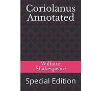 Coriolanus Annotated: Special Edition