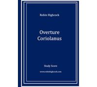 Coriolanus: Concert Overture for Orchestra