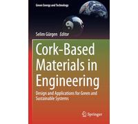 Cork-Based Materials in Engineering: Design and Applications for Green and Sustainable Systems