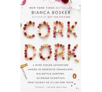 Cork Dork: A Wine-Fueled Adventure Among the Obsessive Sommeliers, Big Bottle Hunters, and Rogue Scientists Who Taught Me to Live for Taste
