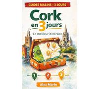 Cork en 3 jours : le meilleur itinéraire: Guide petit budget pour voir l’essentiel sans courir : itinéraires optimisés, spots gratuits, bonnes adresses et plans malins