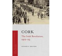 Cork: The Irish Revolution, 1912-23