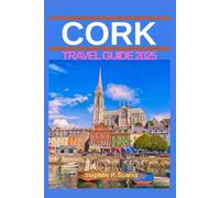 Cork Travel Guide 2025: A Complete Guide Book to Exploring Ireland’s Real Capital