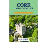 CORK TRAVEL GUIDE 2025: Discover the Heart and Soul of Cork with Our Insider's Guide