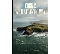 Cork & Wild Atlantic Way Travel Guide 2026: Ireland's Rugged Coast, Food Trails, Cliffs & 7-Day Road Trip