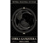 Córka gangstera (La gangrène). Prima Parte - Monika Magoska-Suchar (livre en polonais)