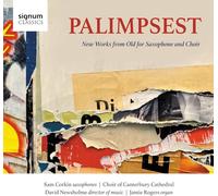 Corkin, Sam - Palimpsest: New Works From Old For Saxophone And Choir