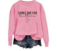 Corks Are For Quitters Sweat-shirt humoristique pour femme avec inscription sarcasme, rose, XL