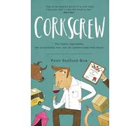 Corkscrew: The highly improbable, but occasionally true, tale of a professional wine buyer