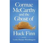 Cormac McCarthy and the Ghost of Huck Finn - Leslie Harper Worthington - McFarland amp Co Inc - Livre en Anglais - Paperback Leslie Harper WorthingtonLeslie Harper Worthington (Auteur)