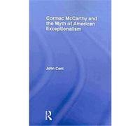 Cormac Mccarthy and the Myth of American Exceptionalism John Cant (Auteur)