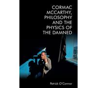 Cormac Mccarthy, Philosophy And The Physics Of The Damned