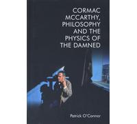 Cormac Mccarthy, Philosophy And The Physics Of The Damned