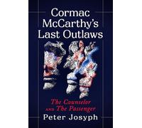 Cormac Mccarthy's Last Outlaws: The Counselor and the Passenger