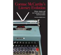 Cormac McCarthy's Literary Evolution: Editors, Agents, and the Crafting of a Prolific American Author