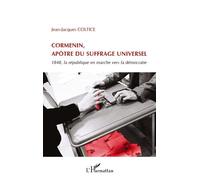 Cormenin, apôtre du suffrage universel 1848, la république en marche vers la démocratie - Jean-Jacques Coltice - L'harmattan - broché - Essai