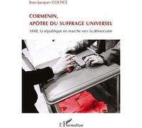 Cormenin, Apôtre Du Suffrage Universel - 1848, La République En Marche Vers La Démocratie