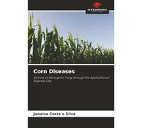 Corn Diseases: Control of Pathogenic Fungi through the Application of Essential Oils