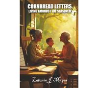 CORNBREAD LETTERS: LIVING AMONGST THE SEASONED