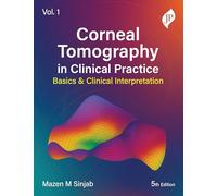 Corneal Tomography in Clinical Practice - Volume 1: Basics and Clinical Interpretation